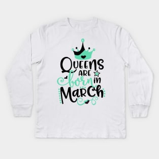 Queens Are Born In March Kids Long Sleeve T-Shirt